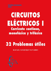 CIRCUITOS ELÉCTRICOS I. CORRIENTE CONTINUA, MONOFÁSICA Y TRIFÁSICA. 32 PROBLEMAS ÚTILES