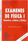 EXAMENES DE FÍSICA I. DINÁMICA, ESTÁTICA Y FLUIDOS