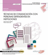 MANUAL. T�CNICAS DE COMUNICACI�N CON PERSONAS DEPENDIENTES EN INSTITUCIONES