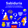 SABIDURA. EL DESAFO DE LAS PREGUNTAS PARA AMPLIAR TUS CONOCIMIENTOS