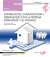 MANUAL INTERRELACI�N, COMUNICACI�N Y OBSERVACI�N CON LA PERSONA DEPENDIENTE Y SU ENTORNO