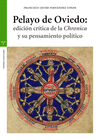 PELAYO DE OVIEDO EDICION CRITICA DE LA CHRONICA Y SU PENSAMIENTO POL