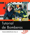 TUTORIAL DE BOMBEROS. TEMAS ESPECFICOS VOL. III.