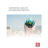 GESTI�N DEL CANAL DE DISTRIBUCI�N TUR�STICA