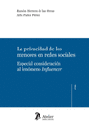 LA PRIVACIDAD DE LOS MENORES EN REDES SOCIALES. ESPECIAL CONSIDERACI�N AL FEN�MENO INFLUENCER