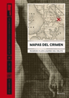 MAPAS DEL CRIMEN REGRESO A LOS LUGARES DEL DELITO