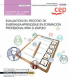 CUADERNO DEL ALUMNO. EVALUACI�N DEL PROCESO DE ENSE�ANZA�APRENDIZAJE EN FORMACI�N PROFESIONAL PARA EL EMPLEO