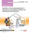 CUADERNO DEL ALUMNO GESTI�N Y APROVISIONAMIENTO Y COCINA EN LA UNIDAD FAMILIAR DE PERSONAS DEPENDIENTES