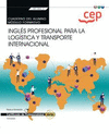 CUADERNO DEL ALUMNO. INGL�S PROFESIONAL PARA LA LOG�STICA Y TRANSPORTE INTERNACIONAL
