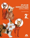 ATLAS DE DERMATOLOGIA CANINA Y FELINA 2 EDICION