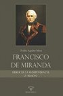 FRANCISCO DE MIRANDA, HEROE DE LA INDEPENDENCIA ¿Y MASON?