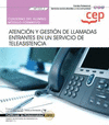 CUADERNO DEL ALUMNO. ATENCI�N Y GESTI�N DE LLAMADAS ENTRANTES EN UN SERVICIO DE TELEASISTENCIA