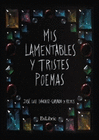 MIS LAMENTABLES Y TRISTES POEMAS