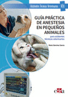 GUIA PRACTICA DE ANESTESIA EN PEQUEÑOS ANIMALES PARA ASISTENTES TÉCNIC