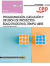 MANUAL PROGRAMACI�N, EJECUCI�N Y DIFUSI�N DE PROYECTOS EDUCATIVOS EN EL TIEMPO LIBRE