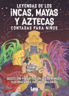 LEYENDAS DE LOS INCAS, MAYAS Y AZTECAS CONTADAS PARA NIÚOS