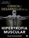 CIENCIA Y DESARROLLO DE LA HIPERTROFIA MUSCULAR. NUEVA EDICION AMPLIAD