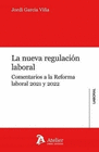 LA NUEVA REGULACION LABORAL. COMENTARIOS A LA REFORMA LABORAL 2021 Y 2