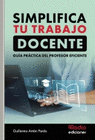 SIMPLIFICA TU TRABAJO DOCENTE GUIA PRACTICA DEL PROFESOR EFICIENTE