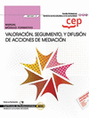 MANUAL. VALORACI�N, SEGUIMIENTO, Y DIFUSI�N DE ACCIONES DE MEDIACI�N (MF1041_3). CERTIFICADOS DE PROFESIONALIDAD. MEDIACI�N COMUNITARIA (SSCG0209)