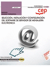 MANUAL. SELECCI�N, INSTALACI�N Y CONFIGURACI�N DEL SOFTWARE DE SERVIDOR DE MENSAJER�A ELECTR�NICA (UF1273). CERTIFICADOS DE PROFESIONALIDAD. ADMINISTR