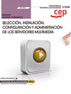 MANUAL SELECCI�N, INSTALACI�N, CONFIGURACI�N Y ADMINISTRACI�N DE LOS SERVIDORES MULTIMEDIA (UF1276). CERTIFICADOS DE PROFESIONALIDAD. ADMINISTRACI�N D