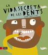 VIDA SECRETA DE LES DENTS (CATALAN)