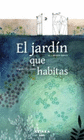 JARDIN QUE HABITAS EL