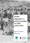 ESTADO OLIG�RQUICO Y PROTESTA POPULAR EN CHILE (1810-1891)
