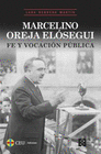 MARCELINO OREJA ELSEGUI. FE Y VOCACIN PBLICA