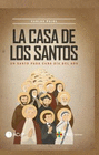 LA CASA DE LOS SANTOS. UN SANTO PARA CADA DA DEL AO