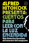 ALFRED HITCHCOCK PRESENTA CUENTOS PARA LEER CON LA LUZ ENCENDIDA