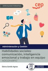 MANUAL. HABILIDADES SOCIALES: COMUNICACIN, INTELIGENCIA EMOCIONAL Y TRABAJO EN EQUIPO (ADGD149PO). ESPECIALIDADES FORMATIVAS. ESPECIALIDADES FORMATIV