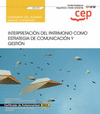 CUADERNO DEL ALUMNO. INTERPRETACI�N DEL PATRIMONIO COMO ESTRATEGIA DE COMUNICACI�N Y GESTI�N (UF0739). CERTIFICADOS DE PROFESIONALIDAD. INTERPRETACI�N