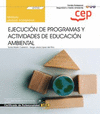 MANUAL. EJECUCI�N DE PROGRAMAS Y ACTIVIDADES DE EDUCACI�N AMBIENTAL (UF0740). CERTIFICADOS DE PROFESIONALIDAD. INTERPRETACI�N Y EDUCACI�N AMBIENTAL (S