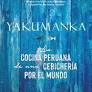 YAKUMANKA. LA COCINA PERUANA DE UNA CEBICHERA POR EL MUNDO