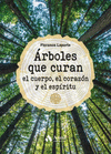 ARBOLES QUE CURAN EL CUERPO EL CORAZON Y EL ESPIRITU