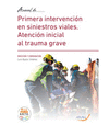 MANUAL DE PRIMERA INTERVENCION EN SINIESTROS VIALES ATENCION INICIAL