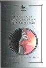LUCES QUE CREARON MIS SOMBRAS