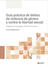 GUIA PRACTICA DE DELITOS DE VIOLENCIA DE GENERO Y CONTRA LA LIBERTAD