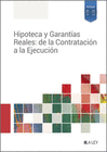 HIPOTECA Y GARANTIAS REALES DE LA CONTRATACION A LA EJECUCION