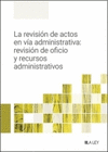 LA REVISION DE ACTOS EN VIA ADMINISTRATIVA REVISION DE OFICIO Y RECURS
