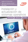 MANUAL INSTALACI�N Y ACTUALIZACI�N DE SISTEMAS OPERATIVOS. MONTAJE Y REPARACI�N DE SISTEMAS MICROINFORM�TICOS (IFCT0309)