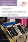 MANUAL INSTALACI�N Y CONFIGURACI�N DE PERIF�RICOS MICROINFORM�TICOS (UF0862). CERTIFICADOS DE PROFESIONALIDAD. MONTAJE Y REPARACI�N DE SISTEMAS MICROI