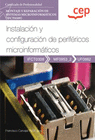 MANUAL INSTALACIN Y CONFIGURACIN DE PERIFRICOS MICROINFORMTICOS (UF0862). CERTIFICADOS DE PROFESIONALIDAD. MONTAJE Y REPARACIN DE SISTEMAS MICROI