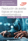 MANUAL RESOLUCI�N DE AVER�AS L�GICAS EN EQUIPOS MICROINFORM�TICOS. MONTAJE Y REPARACI�N DE SISTEMAS MICROINFORM�TICOS (IFCT0309)