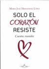 SOLO EL CORAZON RESISTE