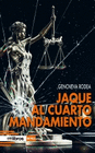 JAQUE AL CUARTO MANDAMIENTO