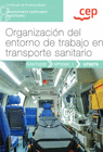 MANUAL ORGANIZACIÓN DEL ENTORNO DE TRABAJO EN TRANSPORTE SANITARIO. TRANSPORTE SANITARIO (SANT0208)