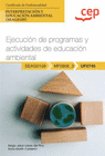 MANUAL EJECUCIÓN DE PROGRAMAS Y ACTIVIDADES DE EDUCACIÓN AMBIENTAL. INTERPRETACIÓN Y EDUCACIÓN AMBIENTAL (SEAG0109)